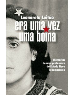 Era uma Vez uma Boina u Memorias de uma professora do Estado Novo a Democracia