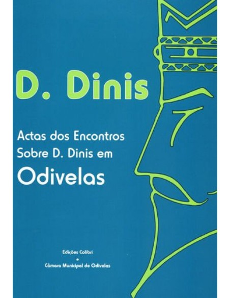 D Dinis Actas dos Encontros sobre D Dinis em ODIVELAS