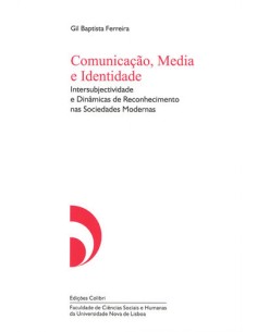 Comunicacao Media e Identidade Intersubjectividade e Dinamicas de Reconhecimento nas Sociedades M