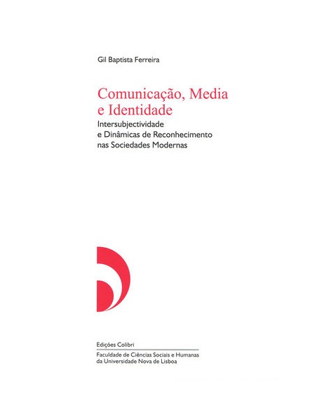 Comunicacao Media e Identidade Intersubjectividade e Dinamicas de Reconhecimento nas Sociedades M