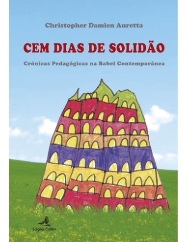 Cem Dias de Solidao Cronicas Pedagogicas na Babel Contemporanea