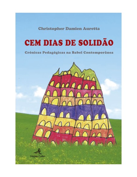 Cem Dias de Solidao Cronicas Pedagogicas na Babel Contemporanea