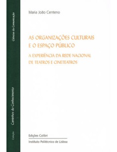 As Organizacoes Culturais e o Espaco Publico A Experiencia da Rede Nacional de Teatros e Cineteatr