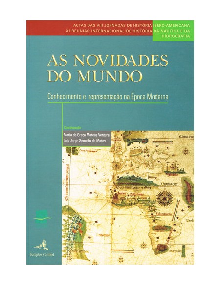 As Novidades do Mundo Conhecimento e Representacao da Epoca Moderna Oitavas Jornadas de Historia