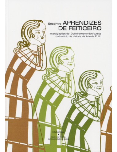 Aprendizes de Feiticeiro Investigacoes de Doutoramento dos Cursos do Instituto de Historia da Arte