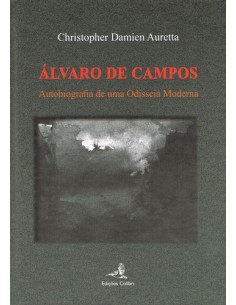Alvaro de Campos Autobiografia de uma Odisseia Moderna