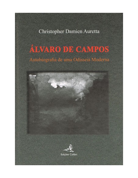 Alvaro de Campos Autobiografia de uma Odisseia Moderna