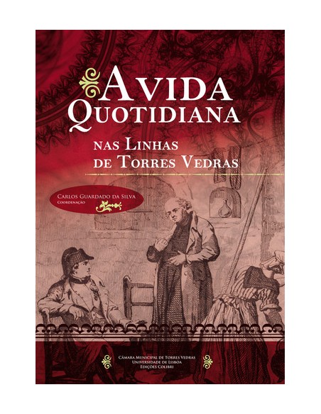 A Vida Quotidiana nas Linhas de Torres Vedras