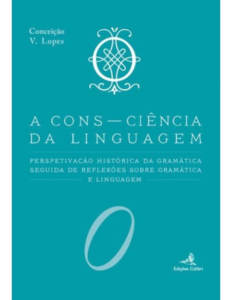 A Cons Ciencia da Linguagem Perspetivacao Historica da Gramatica seguida de Reflexoes sobre