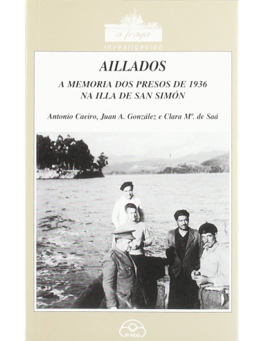 Aillados A memoria dos presos de 1936 na Illa de San Simon