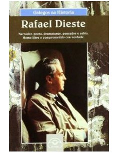 Rafael Dieste Narrador poeta dramaturgo pensador e sabio Home libre e comprometido coa verdade