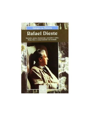 Rafael Dieste Narrador poeta dramaturgo pensador e sabio Home libre e comprometido coa verdade