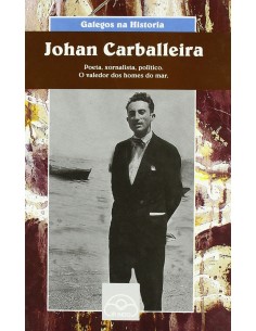 Johan Carballeira Poeta xornalista politico O valedor dos homes do mar