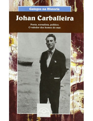 Johan Carballeira Poeta xornalista politico O valedor dos homes do mar