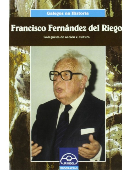 Francisco Fernandez del Riego Galeguista de accion e cultura