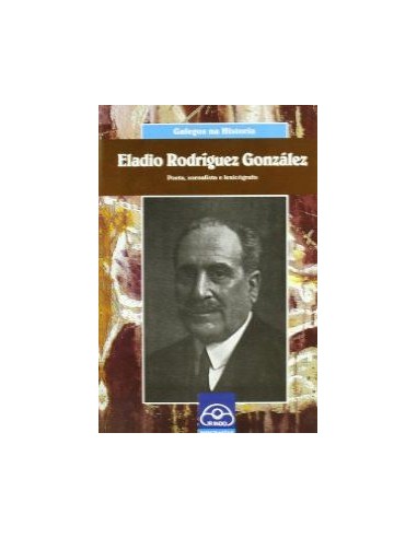 Eladio Rodriguez Poeta xornalista e lexicografo