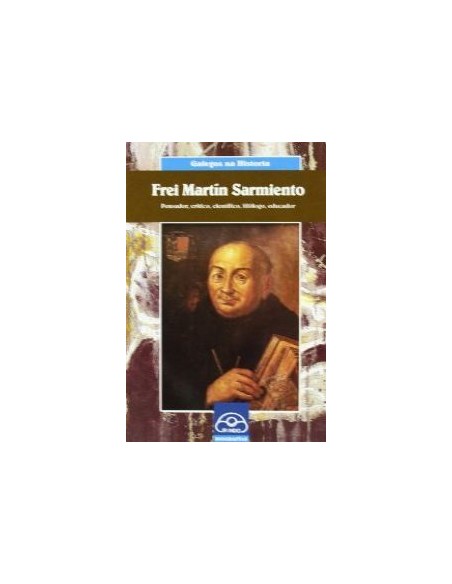 Frei Martin Sarmiento Pensador critico cientifico filologo educador