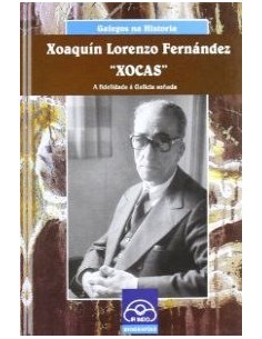 Xoaquin Lorenzo Fernandez Xocas A fidelidade a Galicia sonada
