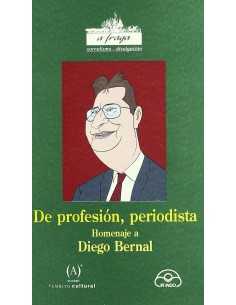 De profesion periodista Homenaje a Diego Bernal