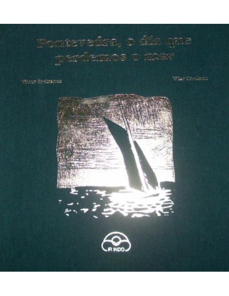 Pontevedra o dia que perdemos o mar