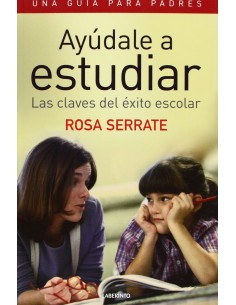 Ayudale a estudiar Las claves del exito escolar Una guia para padres
