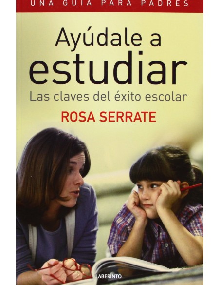 Ayudale a estudiar Las claves del exito escolar Una guia para padres