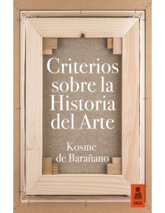 CRITERIOS SOBRE LA HISTORIA DEL ARTE