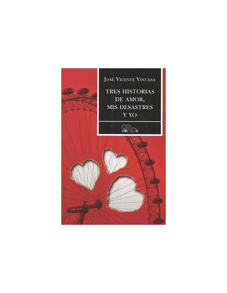 TRES HISTORIAS DE AMOR MIS DESASTRES Y YO