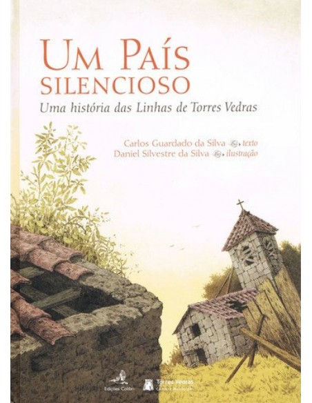 UM PAIS SILENCIOSO UMA HISTORIA DAS LINHAS DE TORRES VEDRAS