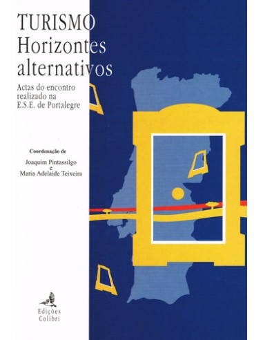 TURISMO HORIZONTES ALTERNATIVOS ACTAS DO ENCONTRO REALIZADO NA ESE DE PORTALEGRE