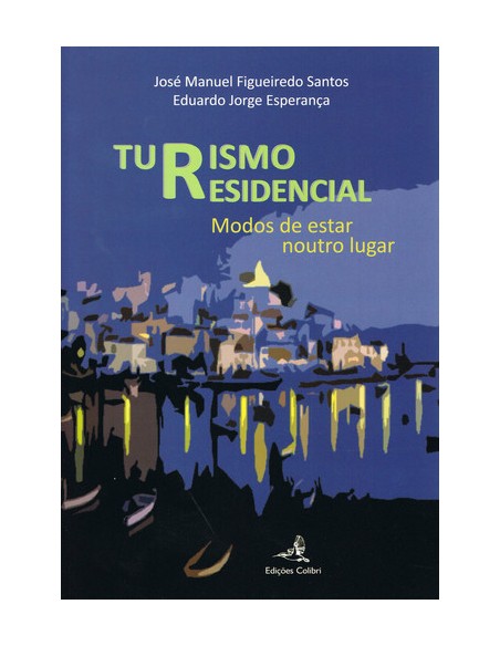 TURISMO RESIDENCIAL MODOS DE ESTAR NOUTRO LUGAR