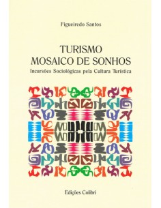 TURISMO MOSAICO DE SONHOS INCURSOES SOCIOLOGICAS PELA CULTURA TURISTICA