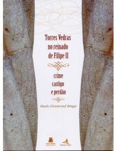 TORRES VEDRAS NO REINADO DE FILIPE II CRIME CASTIGO E PERDAO