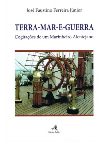 TERRA MAR E GUERRA COGITACOES DE UM MARINHEIRO ALENTEJANO