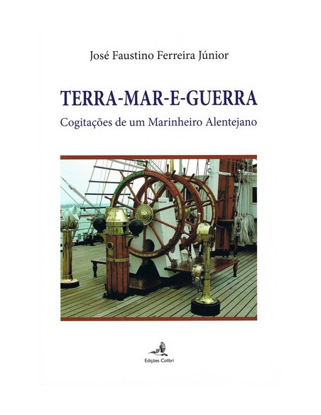 TERRA MAR E GUERRA COGITACOES DE UM MARINHEIRO ALENTEJANO