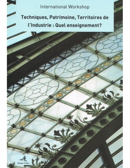 TECHNIQUES PATRIMOINE TERRITOIRES DE L INDUSTRIE QUEL ENSEIGNEMENT INTERNATIONAL WORKSHOP