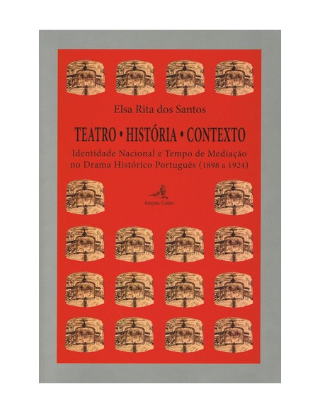 TEATRO HISTORIA CONTEXTO IDENTIDADE NACIONAL E TEMPO DE MEDIACAO NO DRAMA HISTORICO PORTUGUES 18