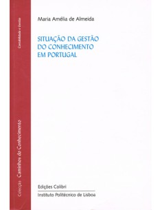 SITUACAO DA GESTAO DO CONHECIMENTO EM PORTUGAL ESTUDO EXPLORATORIO E PRATICAS GOVERNAMENTAIS ACADE