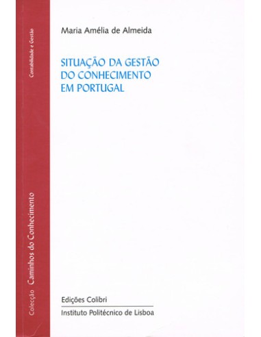 SITUACAO DA GESTAO DO CONHECIMENTO EM PORTUGAL ESTUDO EXPLORATORIO E PRATICAS GOVERNAMENTAIS ACADE