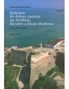 SISTEMAS DE DEFESA COSTEIRA NA ARRABIDA DURANTE A IDADE MEDIA UMA VISAO SOCIAL