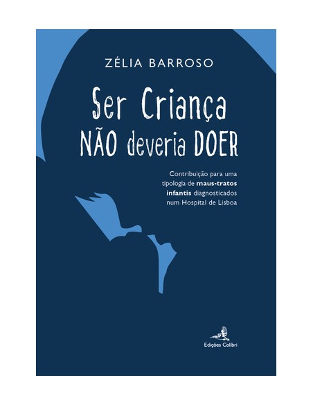 SER CRIANCA NAO DEVERIA DOER CONTRIBUICAO PARA UMA TIPOLOGIA DE MAUS TRATOS INFANTIS DIAGNOSTICADO