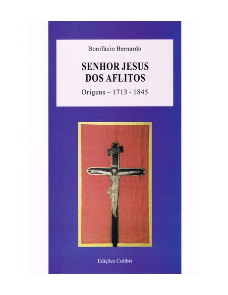 SENHOR JESUS DOS AFLITOS ORIGENS 1713 1845