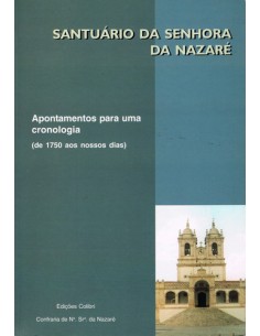 SANTUARIO DA SENHORA DA NAZARE APONTAMENTOS PARA UMA CRONOLOGIA DE 1750 AOS NOSSOS DIAS