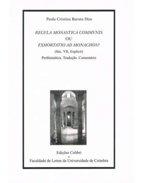 REGULA MONASTICA COMMUNIS OU EXHORTTIO AD MONACHOS SEC VII EXPLICIT PROBLEMATICA TRADUCAO CO