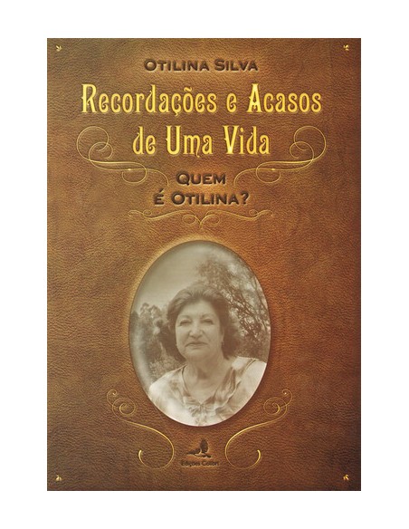 RECORDACOES E ACASOS DE UMA VIDA QUEM E OTILINA