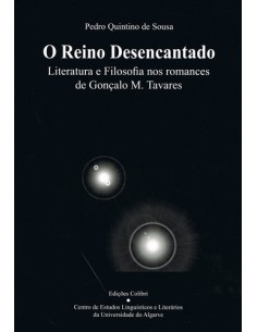 O REINO DESENCANTADOLITERATURA E FILOSOFIA NOS ROMANCES DE GONCALO M TAVARES