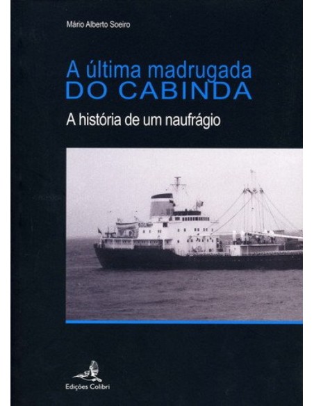 A ULTIMA MADRUGADA DO CABINDA A HISTORIA DE UM NAUFRAGIO