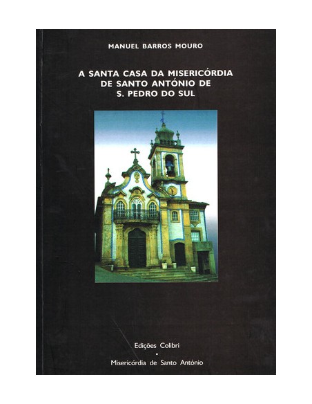 A SANTA CASA DA MISERICORDIA DE SANTO ANTONIO DE S PEDRO DO SUL