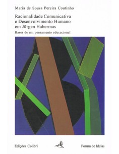 RACIONALIDADE COMUNICATIVA E DESENVOLVIMENTO HUMANO EM JURGEN HABERMAS BASES DE UM PENSAMENTO EDUCA