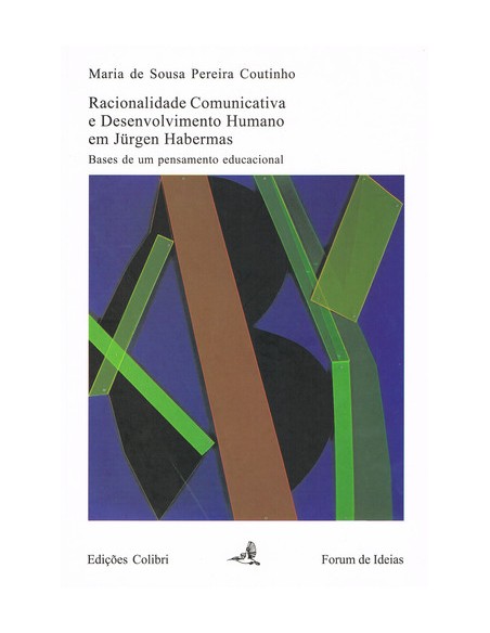 RACIONALIDADE COMUNICATIVA E DESENVOLVIMENTO HUMANO EM JURGEN HABERMAS BASES DE UM PENSAMENTO EDUCA